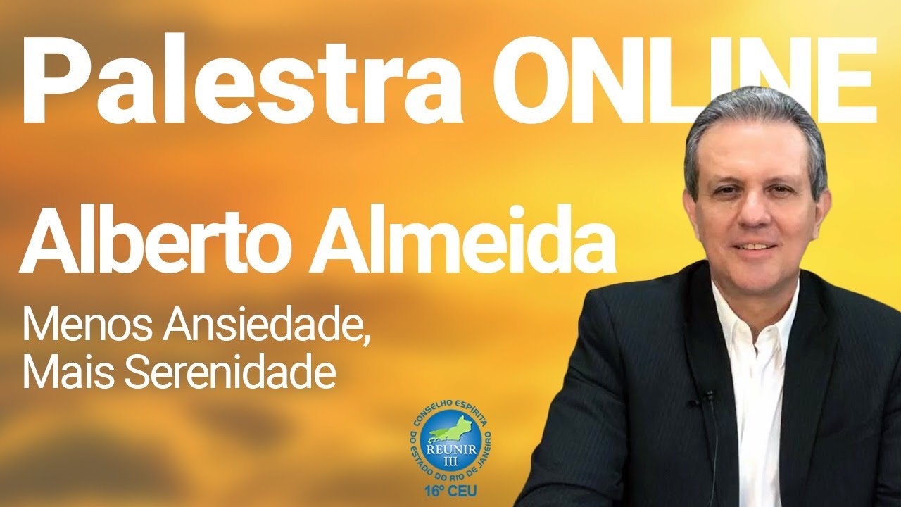 Menos ansiedade, mais Serenidade - Alberto Almeida - Palestra Online