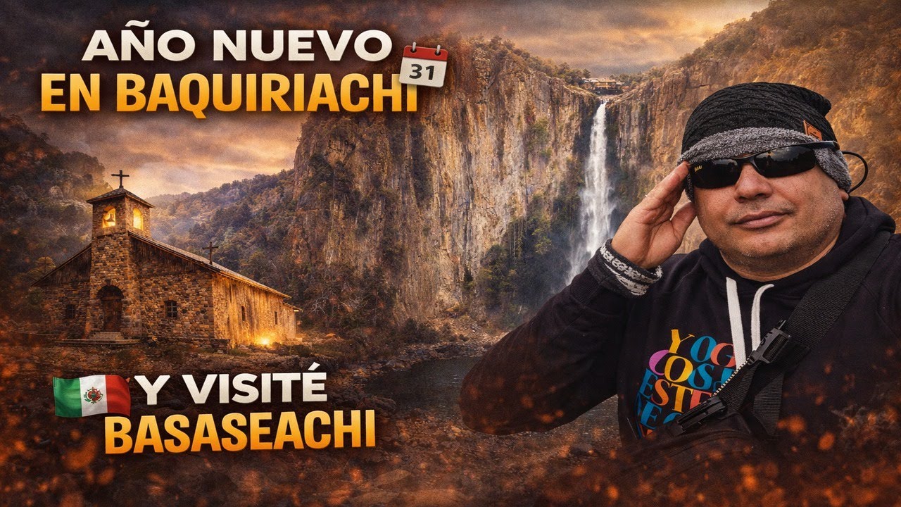 De Baquiriachi a Basaseachi: Año Nuevo en la Sierra Tarahumara /Chihuahua parte 2.