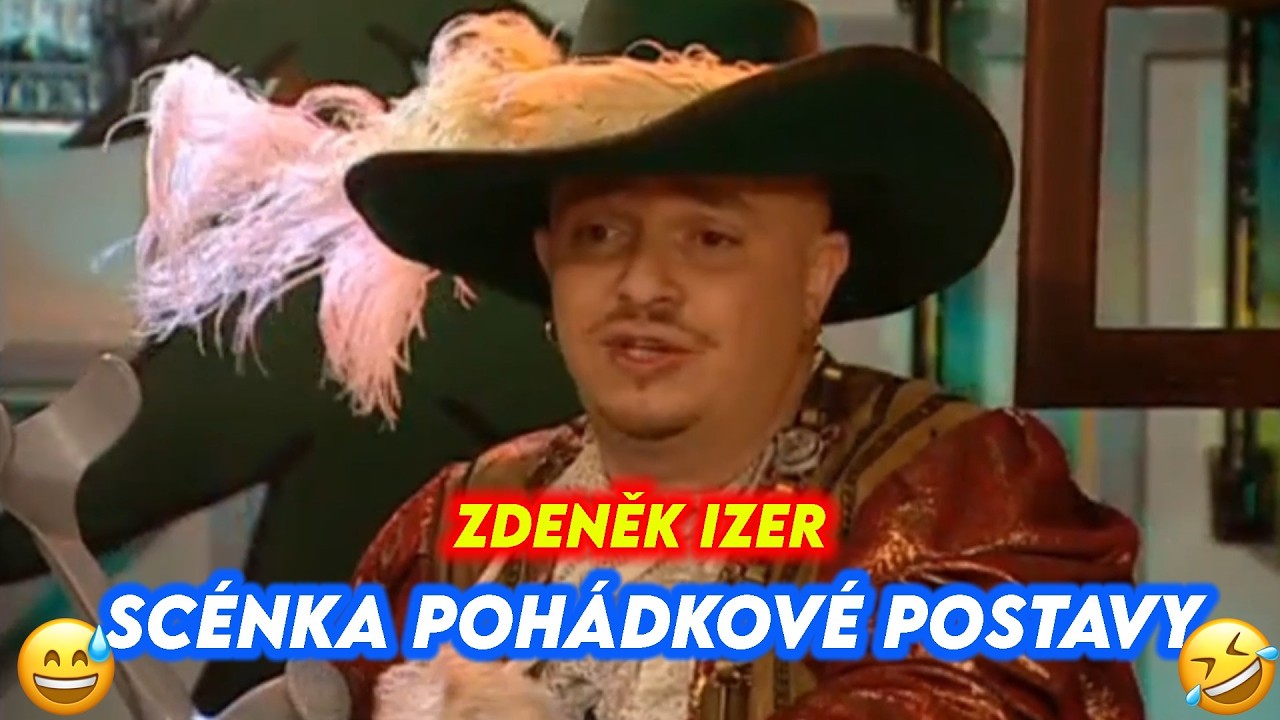Zdeněk Izer - Pohádkové postavy Scénka 🤣