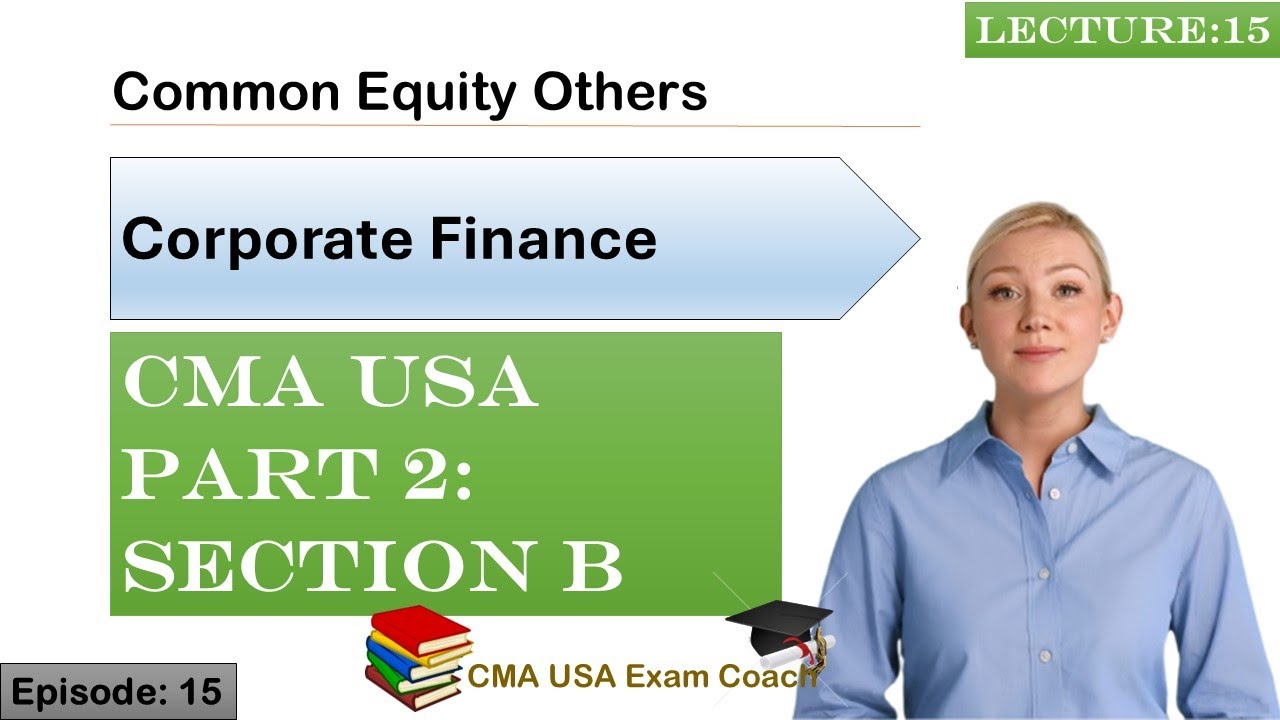 Common Equity Others | Corporate Finance | Part 2 | Section B | Episode 15 | CMA USA