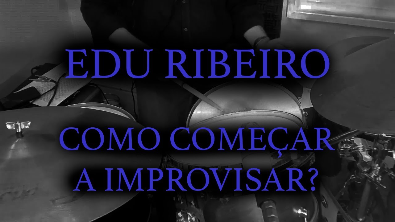 COMO COMEÇAR A IMPROVISAR? (Edu Ribeiro - Vídeo Aula)