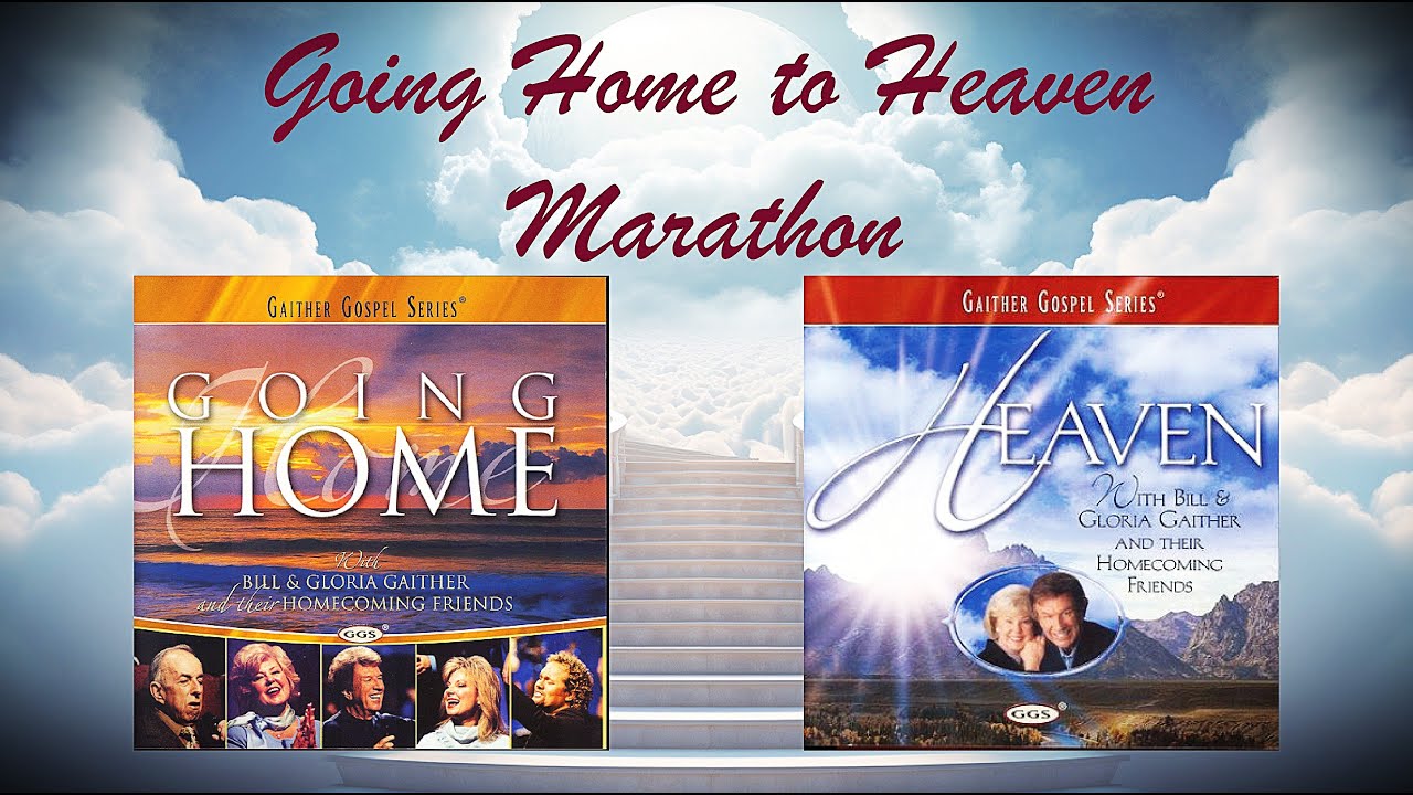 Going Home to Heaven Marathon - Gaither Homecoming Series