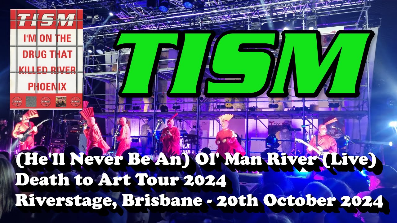 TISM - (He'll Never Be An) Ol' Man River (Live) - Riverstage, Brisbane 20th October 2024