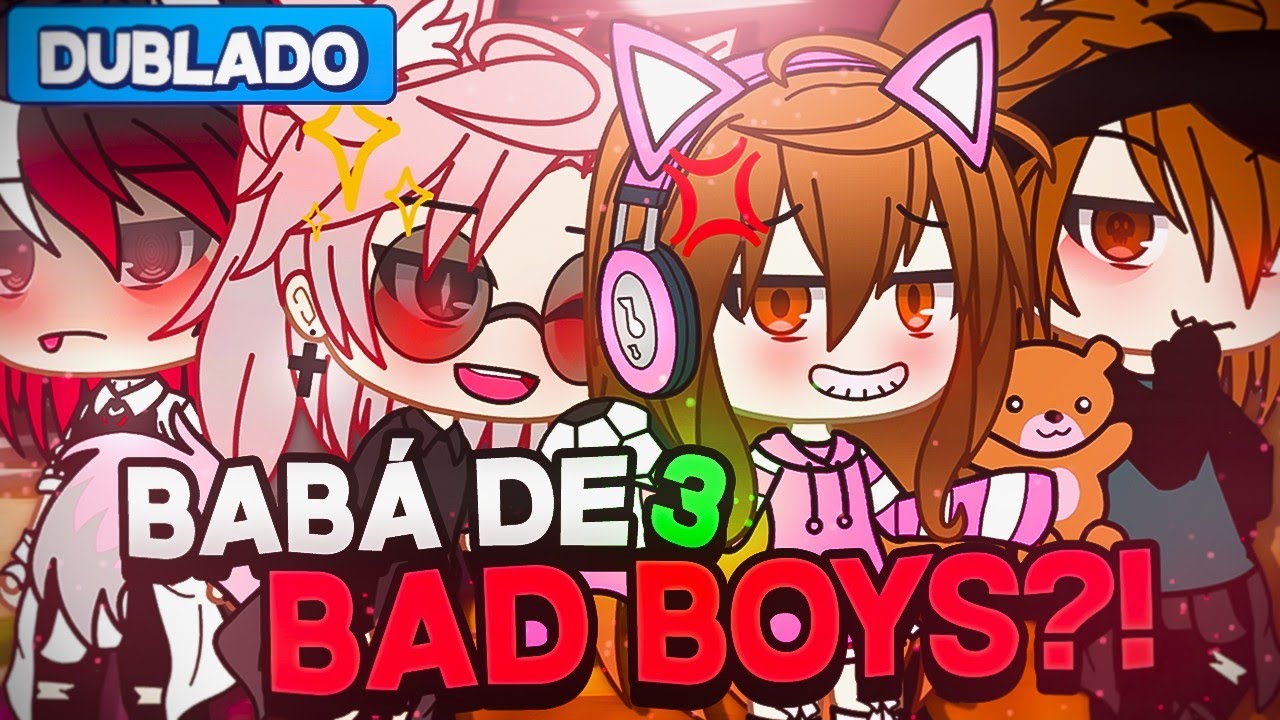 [DUBLADO] Babá De 3 BAD BOYS?? 🥵 | Mini Filme | Gacha Life