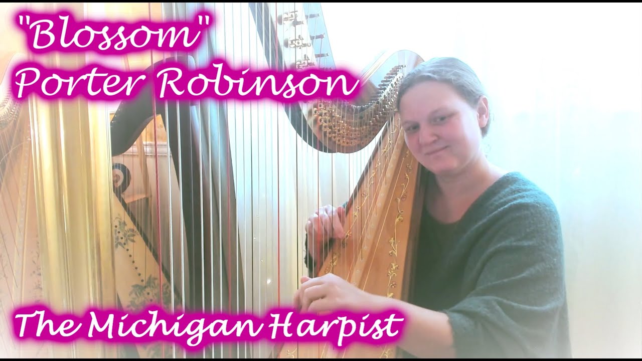 Blossom (Porter Robinson) Harp Cover - The Michigan Harpist