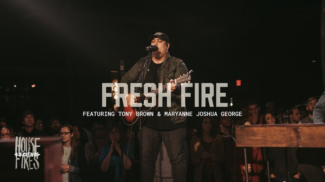 Housefires - Fresh Fire // feat. Tony Brown + Maryanne J. George (Official Music Video)