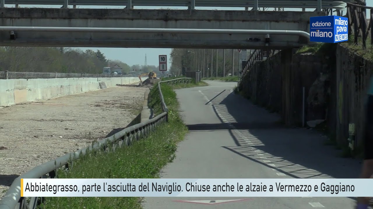 Abbiategrasso, inizia l'asciutta del Naviglio. Alzaie chiuse a Vermezzo e Gaggiano