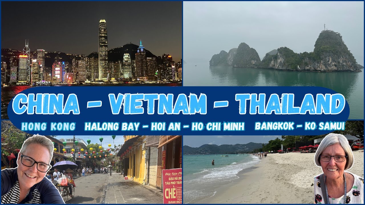 CHINA | HONG KONG| VIETNAM | HALONG BAY | HOI AN | HO CHI MINH | THAILAND | BANGKOK | KO SAMUI