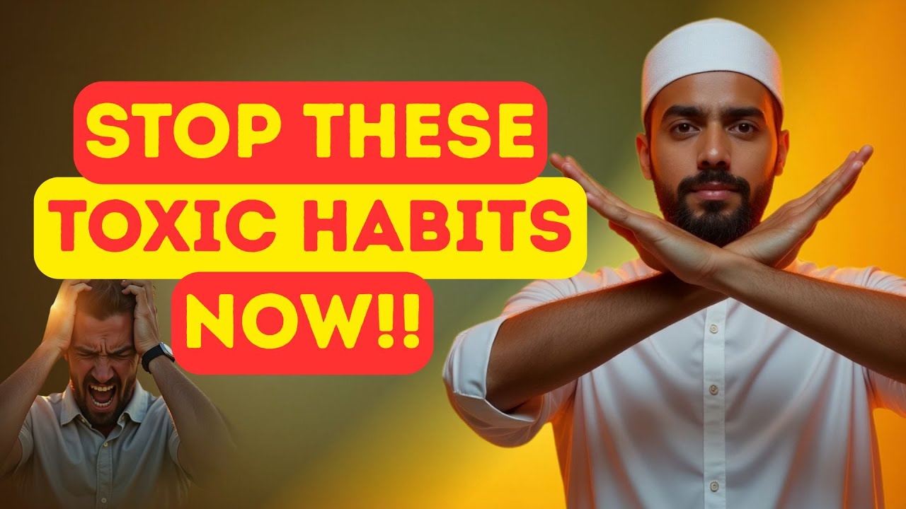7 Toxic Habits That Block Barakah From Your Life (Must Watch)