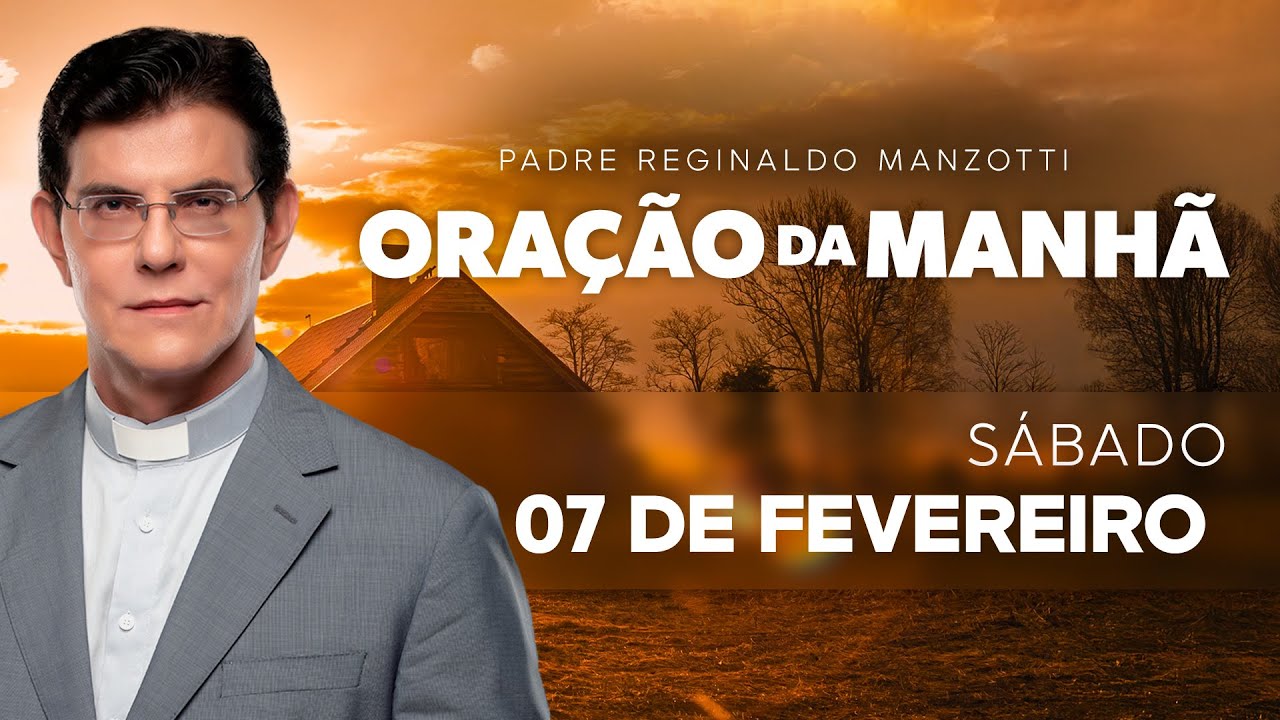 ORAÇÃO DA MANHÃ | 07/02/2026 | @PadreManzottiOficial