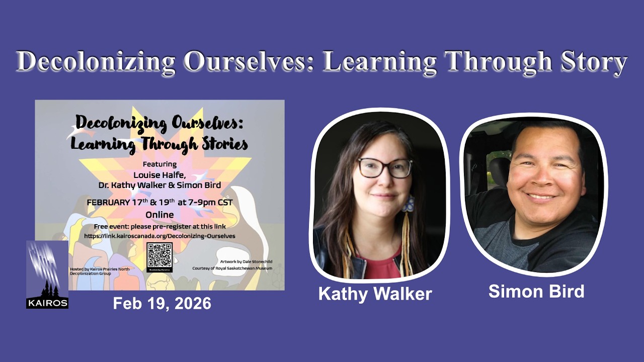 KAIROS Prairies North-Decolonizing Ourselves: Learning Through Story - February 19, 2026 Session