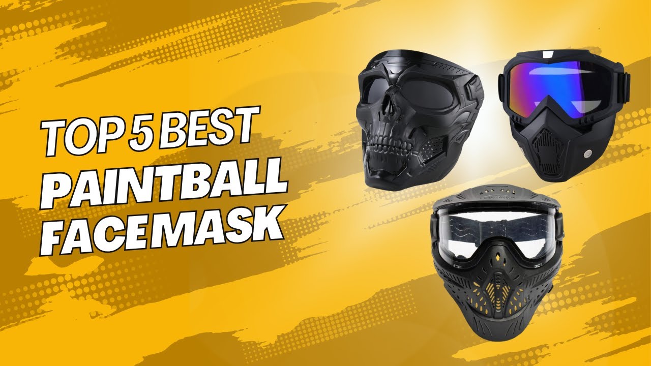 Top 5 Best Paintball Face Mask