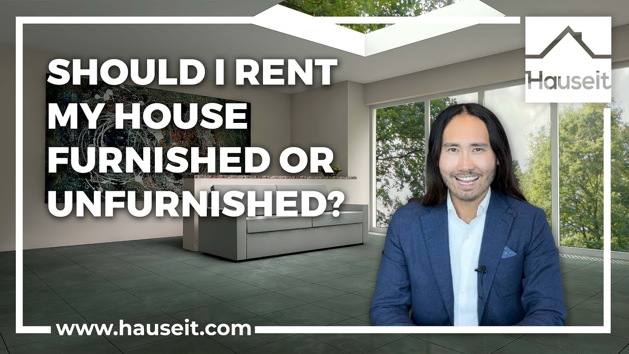 Should I Rent My House Furnished or Unfurnished?