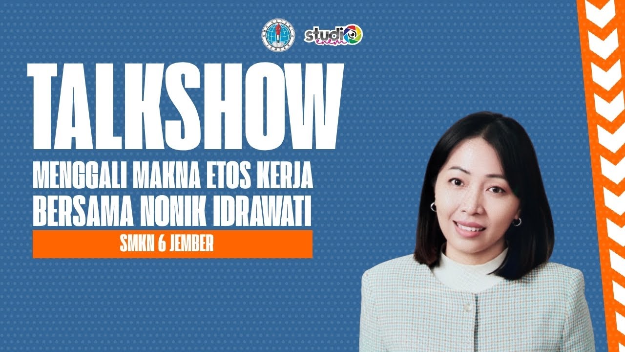TALKSHOW | MENGGALI MAKNA ETOS KERJA BERSAMA NONIK INDRAWATI SMKN 6 JEMBER