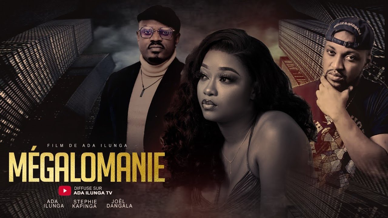 MÉGALOMANIE | FILM COMPLET | ADA ILUNGA TV