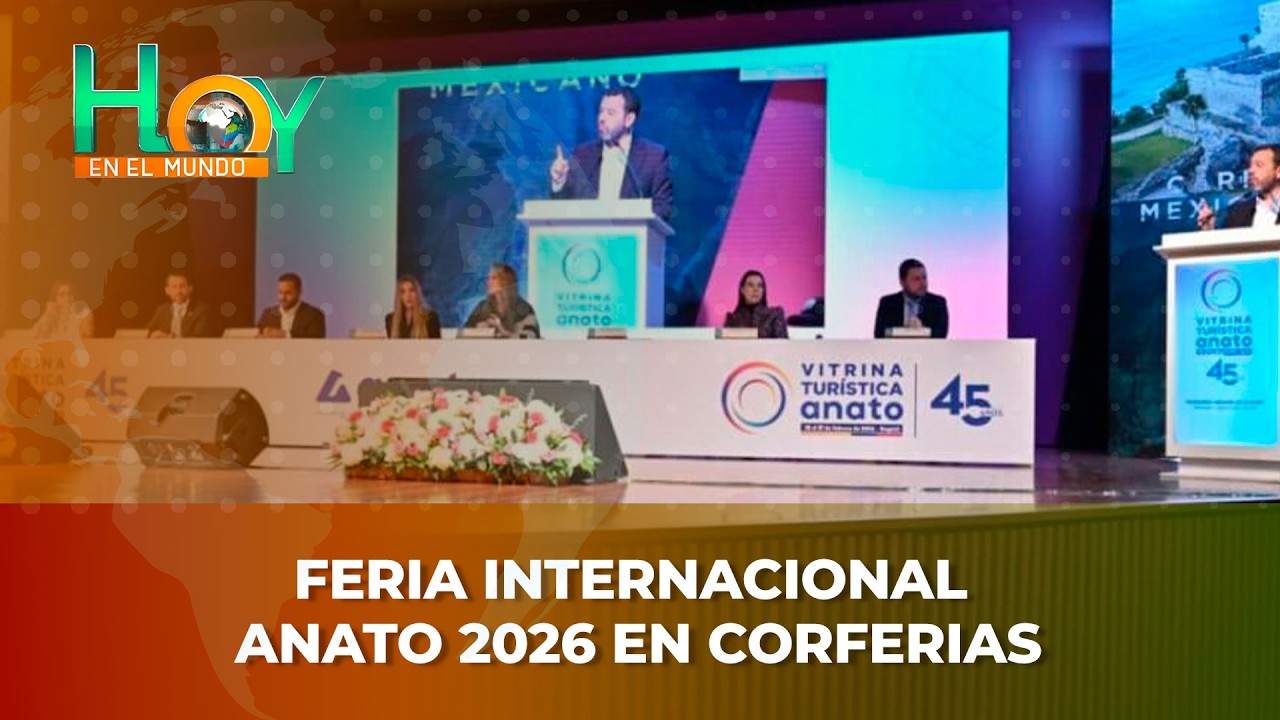 Hoy en el Mundo: Feria Internacional ANATO 2026 en Corferias