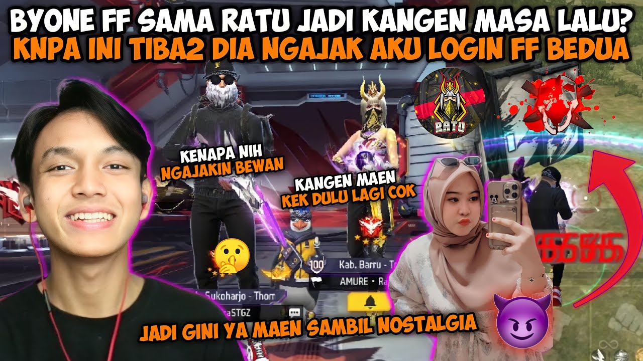 TIBA TIBA NGAJAK LOGIN FF BERDUA! BYONE SAMA AMURE RATU BIKIN ANDRA INGET MASA LALU!?