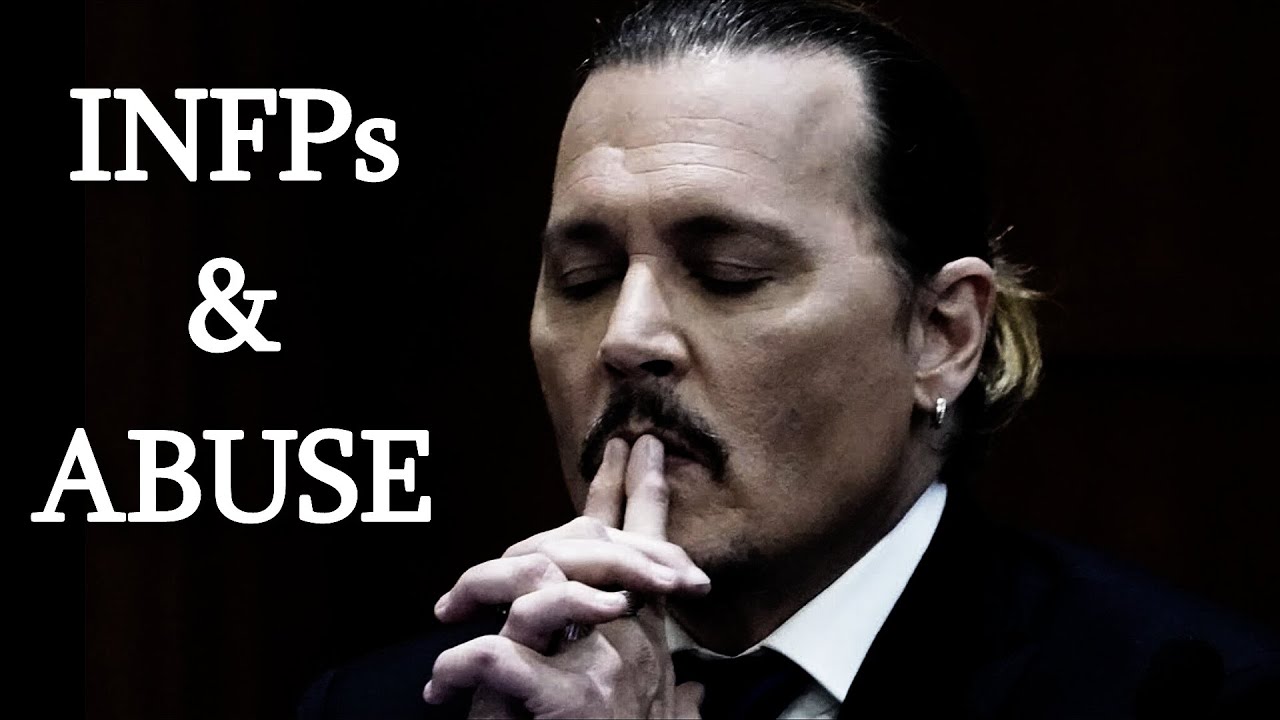 Are INFPs Prone to Abusive Relationships? (ft. Johnny Depp)