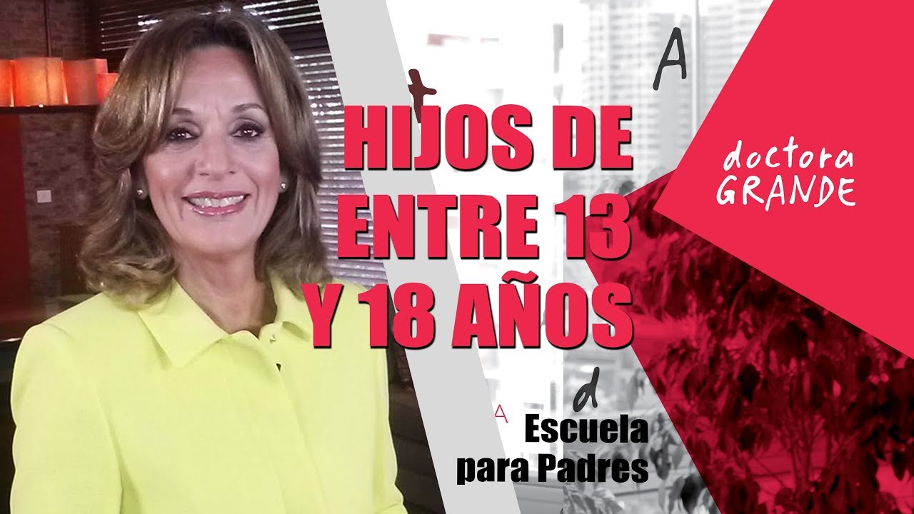 Dra. Grande Hijos de entre 13 - 18 años - Cómo Entenderlos Mejor