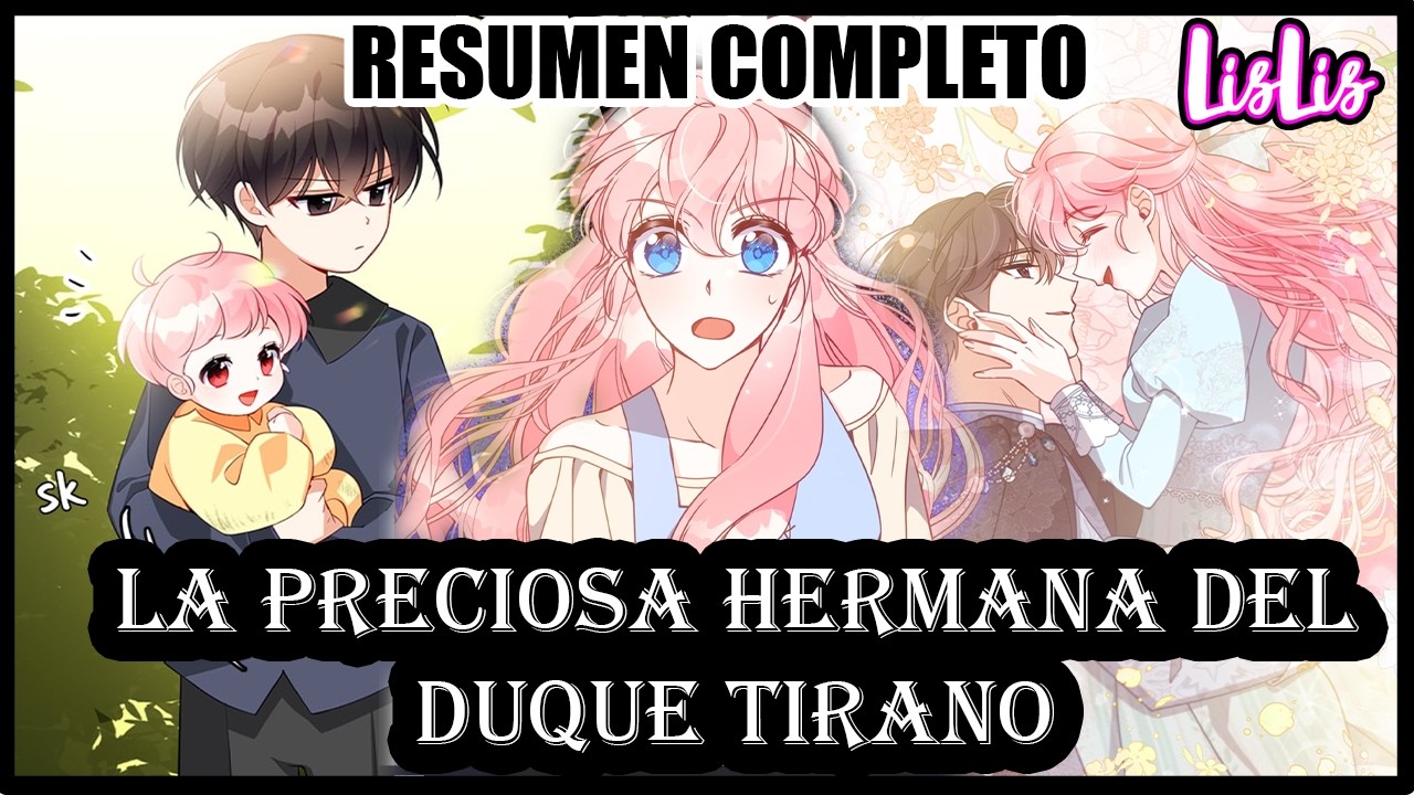 Reencarno como la hermana de un duque obsesivo | RESUMEN COMPLETO | LISLIS
