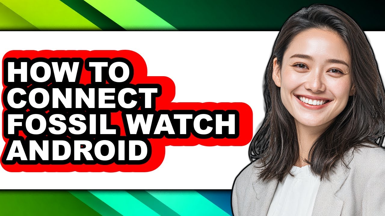 How to Connect Fossil Watch Android (full Guide)