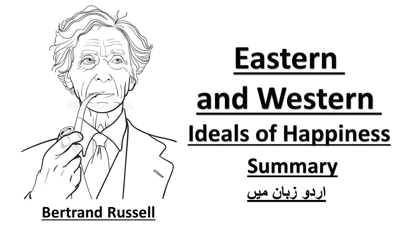 Eastern and Western Ideals of Happiness by Bertrand Russell Summary in Urdu/Hindi