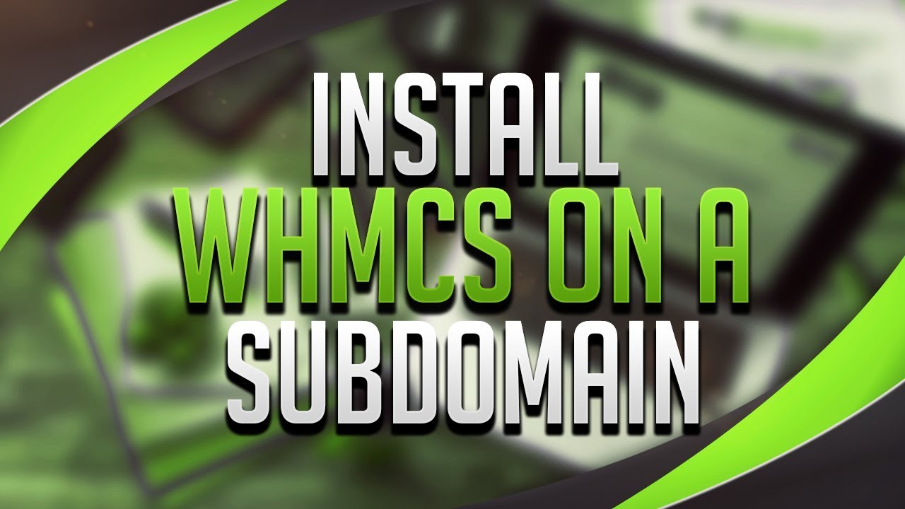 How To Install WHMCS On A Subdomain