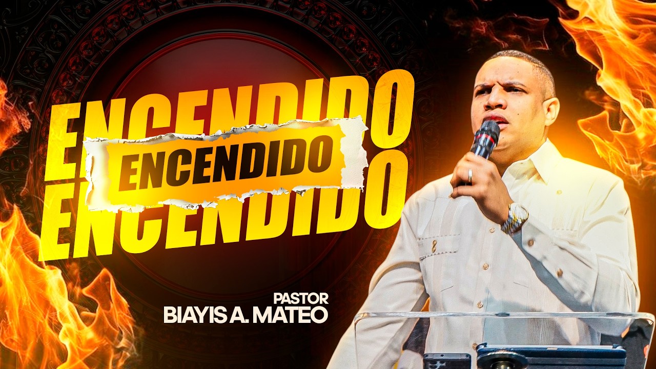 ENCENDIDOS - Pastor Biayis A. Mateo