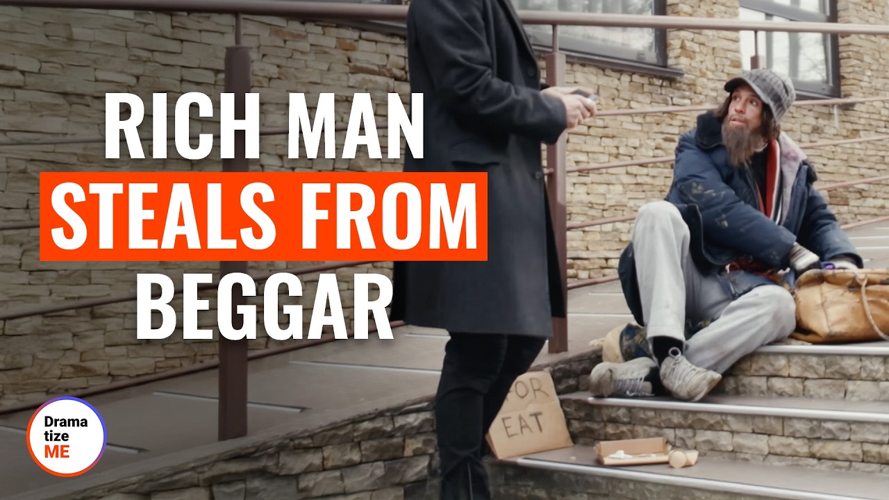 RICH MAN STEALS FROM BEGGAR | @DramatizeMe
