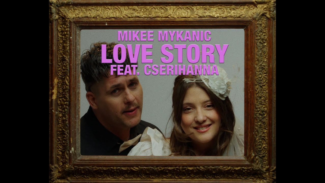 Mikee Mykanic - Love Story (feat. cserihanna)
