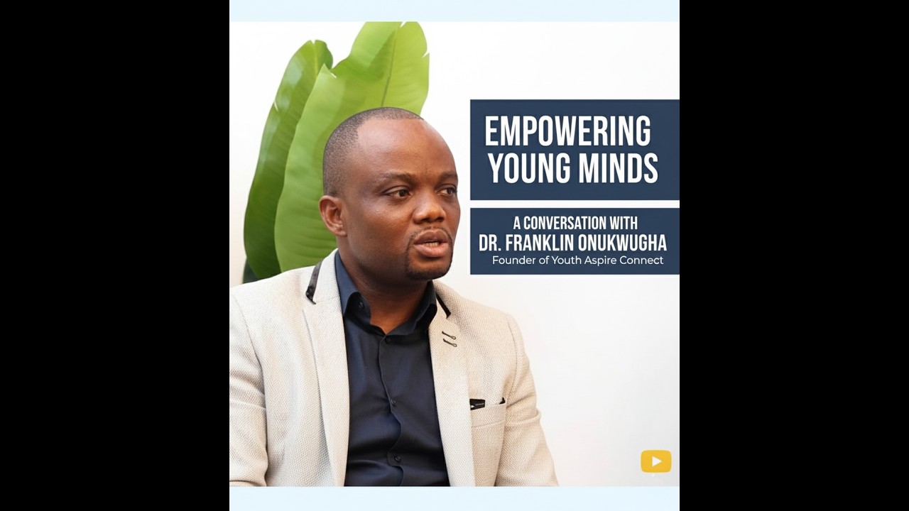 Empowering Young Minds: A Conversation with Dr. Franklin Onukwugha, Founder of Youth Aspire Connect