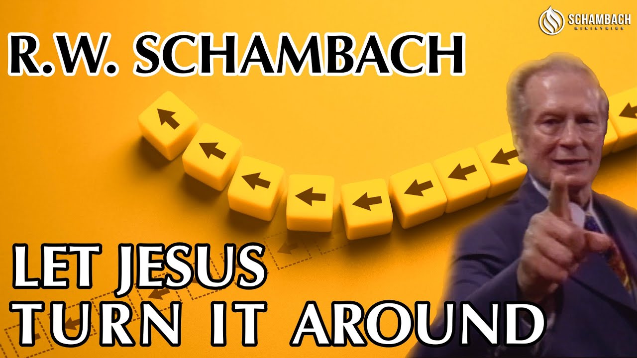 Let Jesus Turn It Around - R.W. Schambach classic preaching