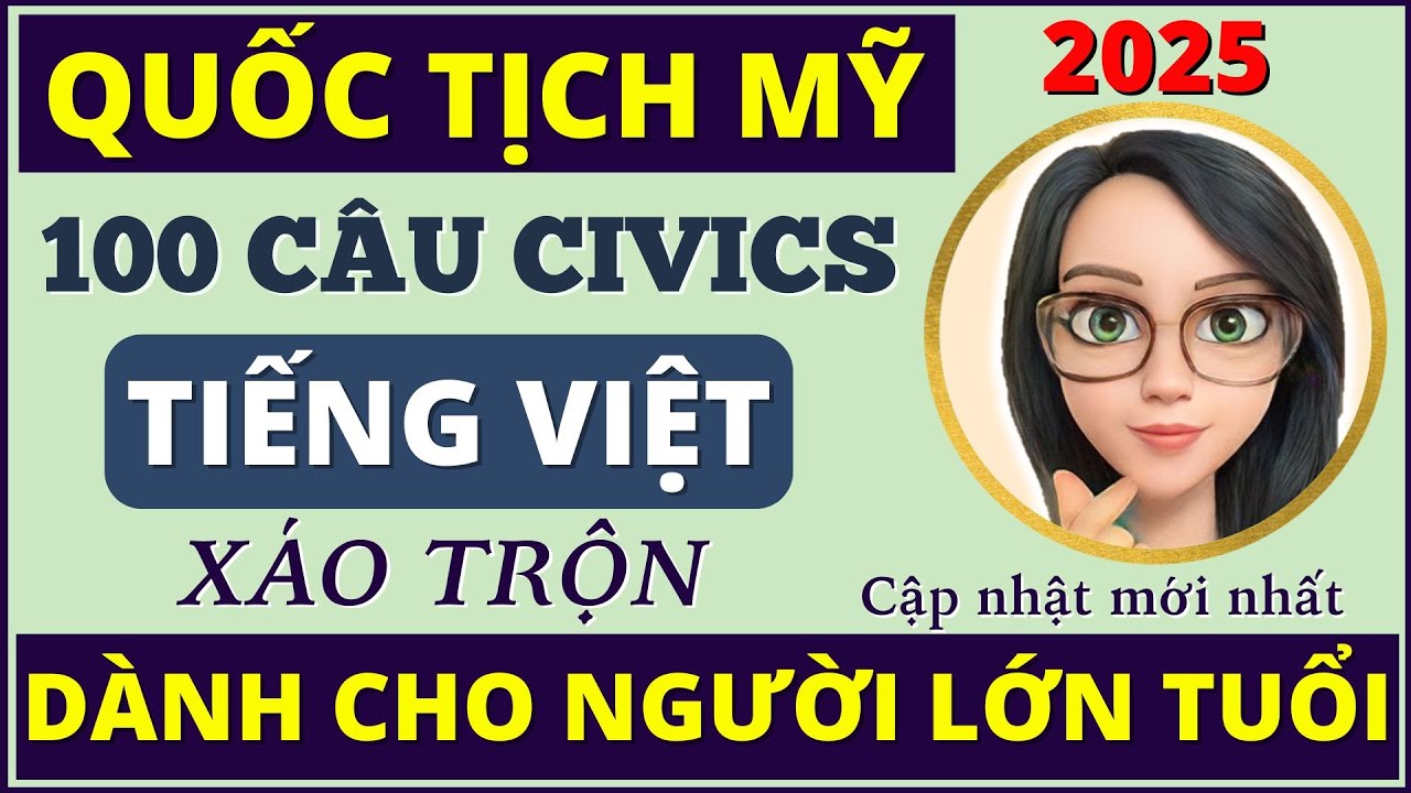 100 CÂU THI QUỐC TỊCH XÁO TRỘN TIẾNG VIỆT💥 DÀNH CHO NGƯỜI LỚN TUỔI 💥 Luyện Thi Quốc Tịch 2025