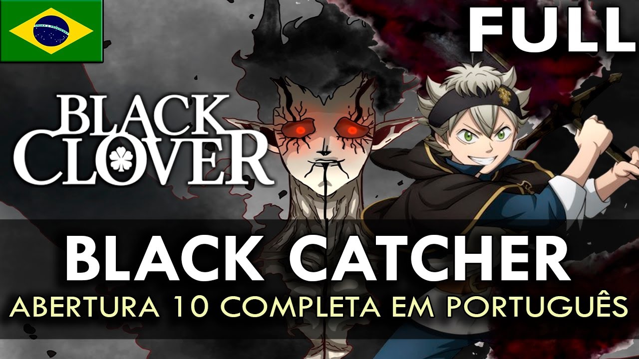 BLACK CLOVER - Abertura 10 Completa em Português (Black Catcher) || MigMusic