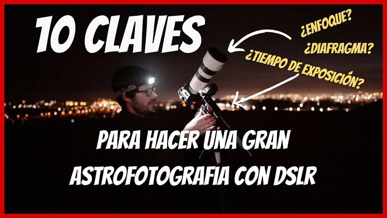 👌10 claves 📌que debes considerar par una buena astrofoto con  DSLR🌌