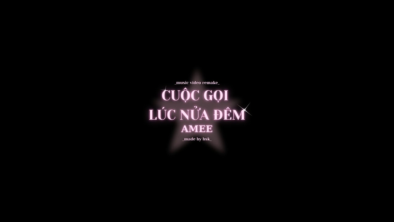 Cuộc gọi lúc nửa đêm - AMEE | Music Video Remake by BSK