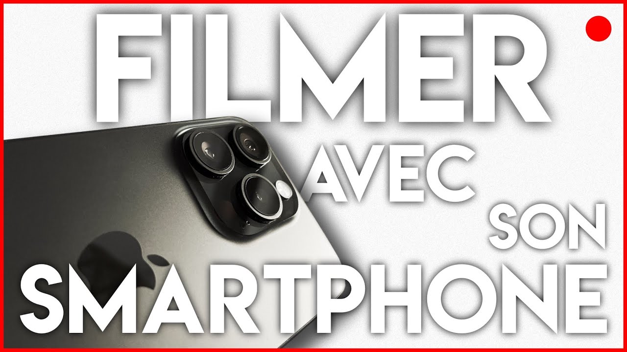 Tu filmes mal avec ton smartphone (voici comment faire mieux)