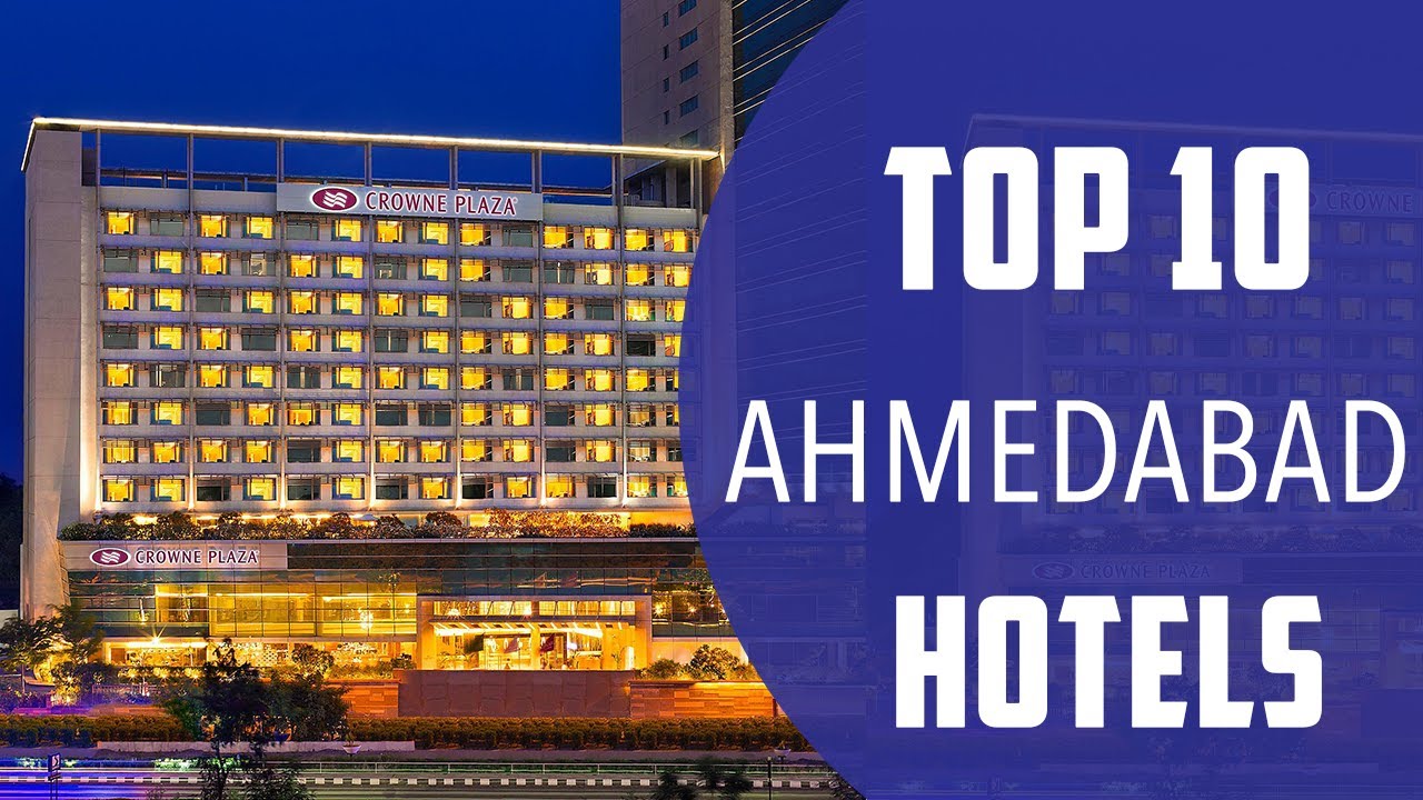 Top 10 Best Hotels to Visit in Ahmedabad | India - English
