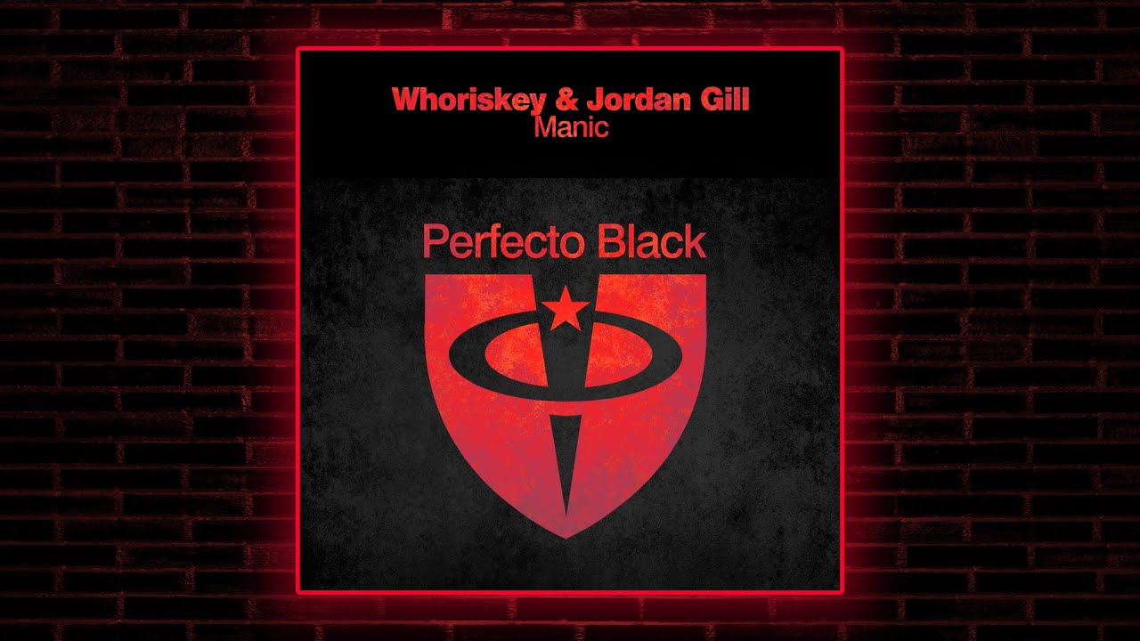 Whoriskey & Jordan Gill - Manic (Extended Mix) [Perfecto Black]