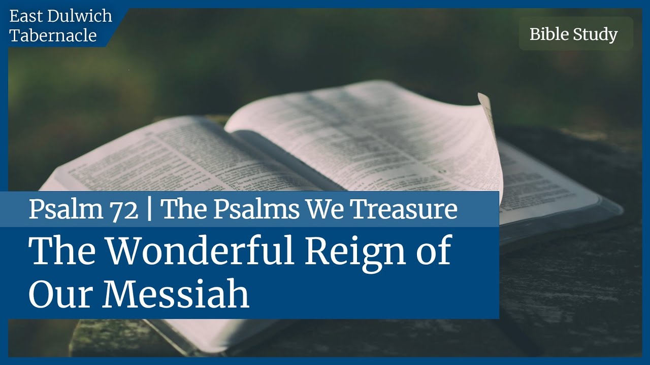 Psalm 72 | The Wonderful Reign of Our Messiah