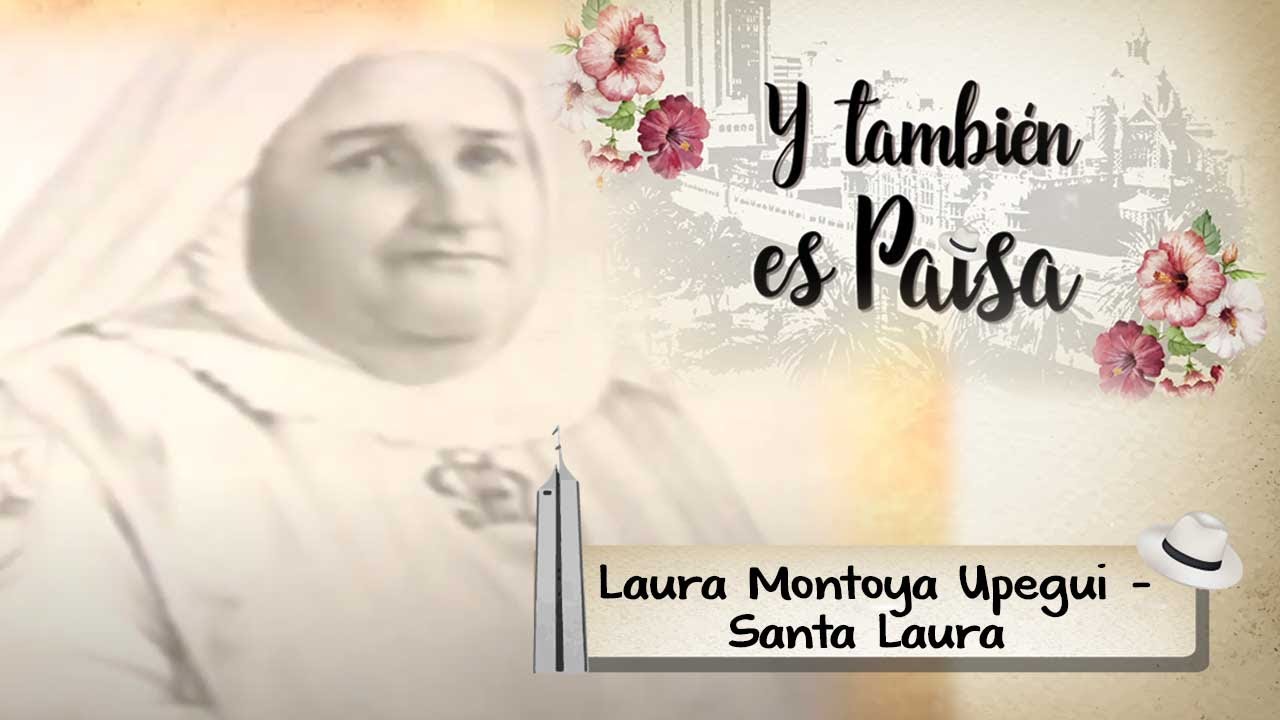 Laura Montoya Upegui - Santa Laura [Y también es paisa] Telemedellín
