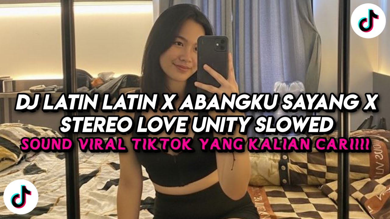 DJ LATIN LATIN X ABANGKU SAYANG X STEREO LOVE UNITY VIRAL TIKTOK TERBARU 2026