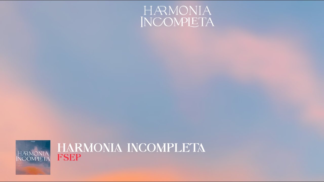 FSëp - Harmonia Incompleta (Visualizer)
