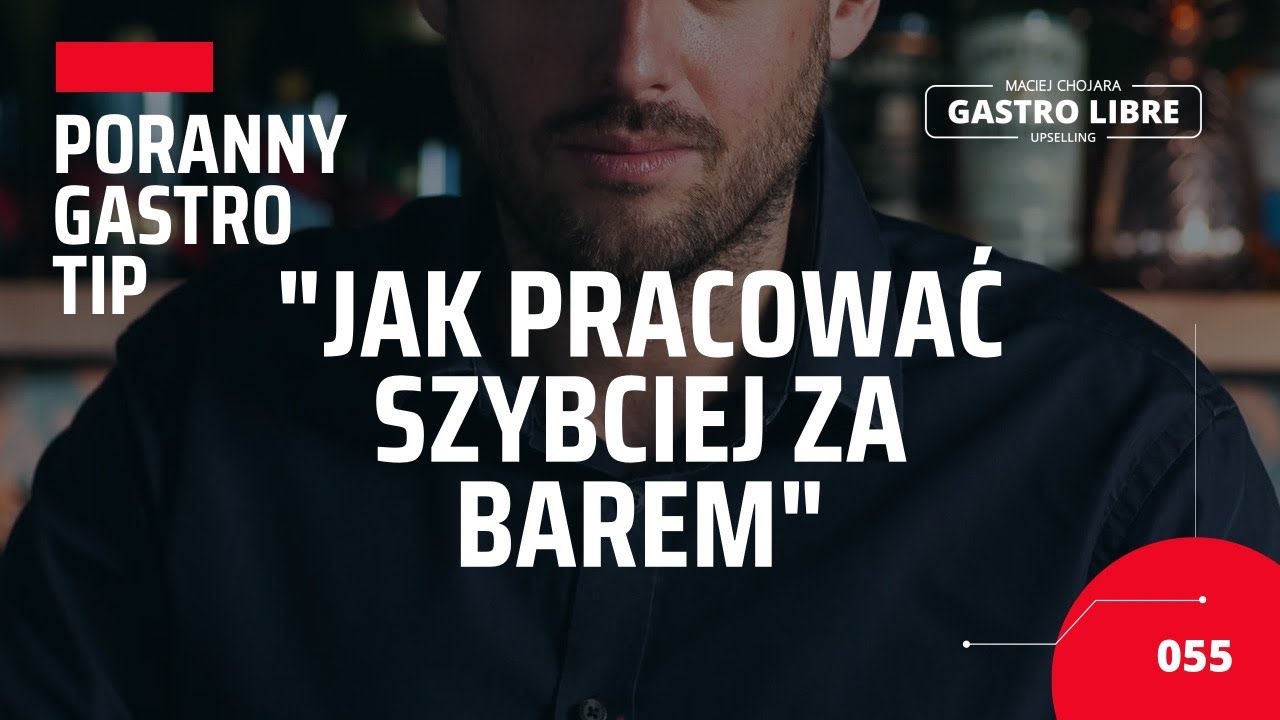 Poranny Gastro Tip 055 - Jak pracować szybciej za barem? BAR / GASTRONOMIA / SPRZEDAŻ / ROZW&Oacute;J