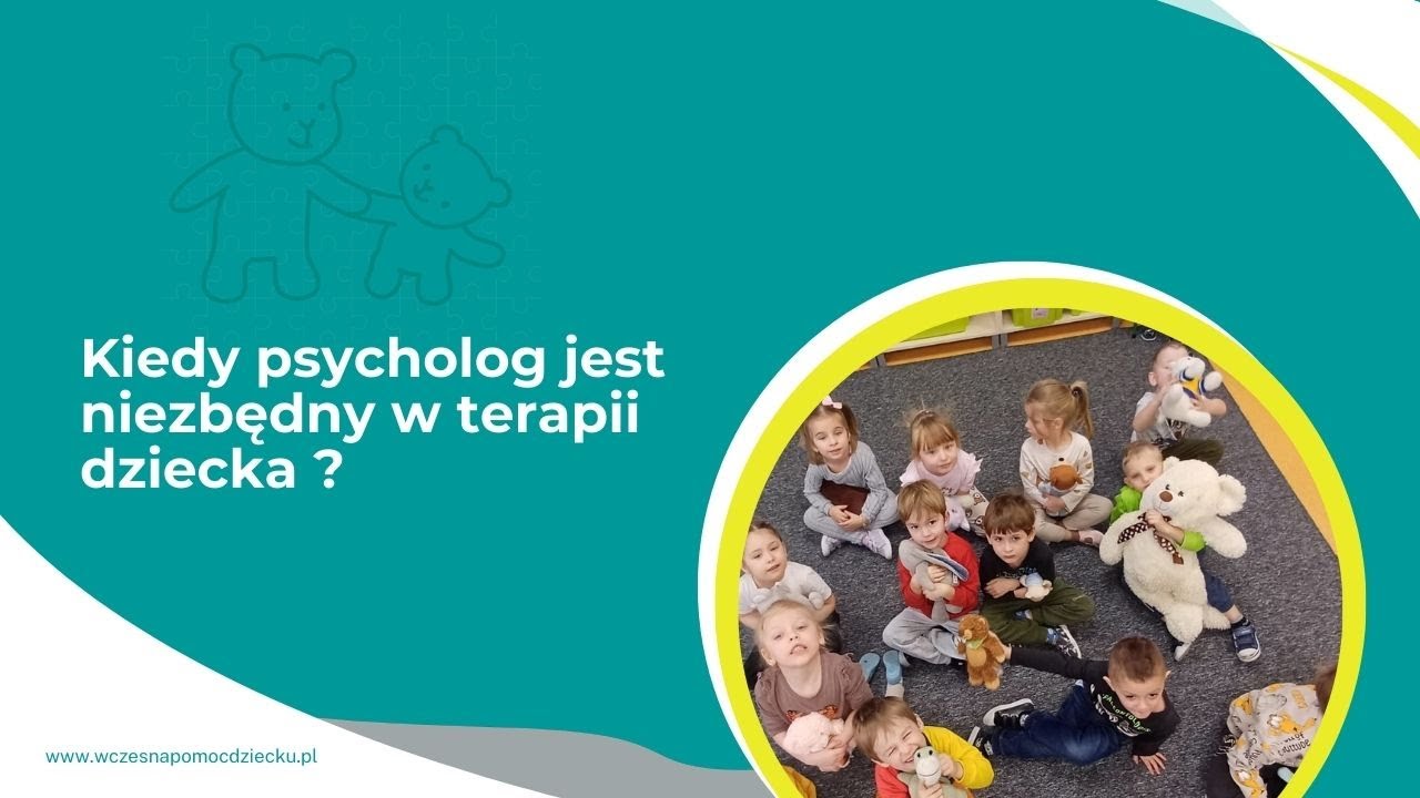 Kiedy psycholog jest niezbędny w terapii dziecka ?