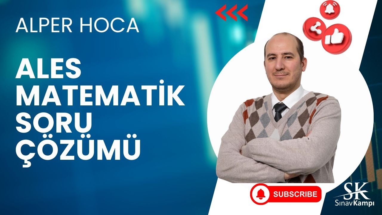 ALES MATEMATİK PROBLEM SORU ÇÖZÜMÜ - ALPER HOCA