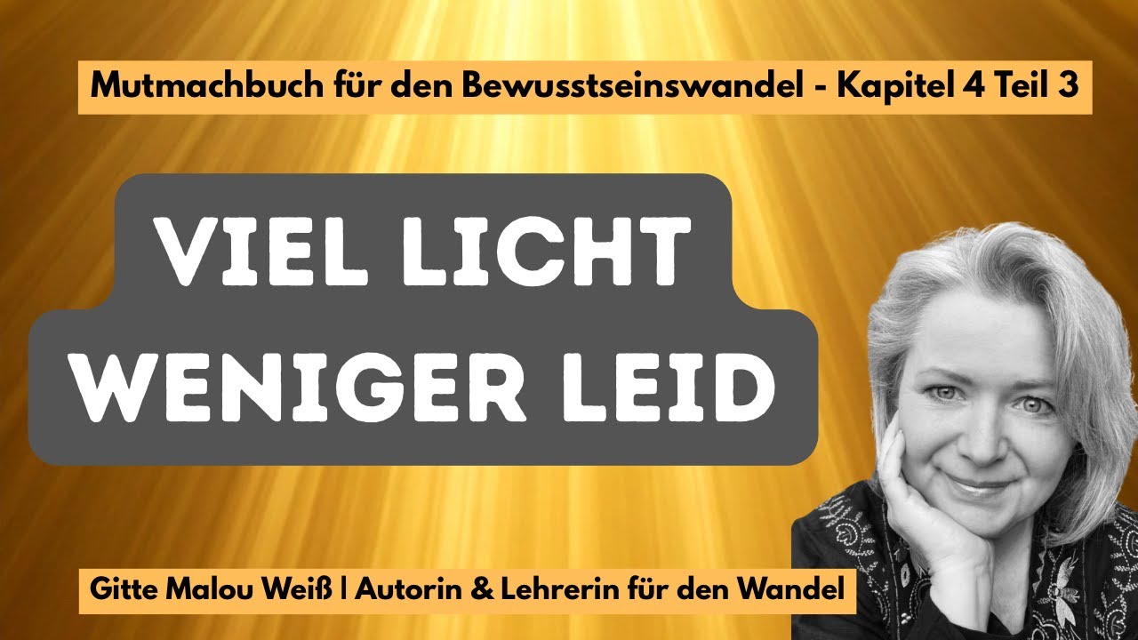 Kapitel 4, Teil 3: Je mehr Licht, desto weniger Leid