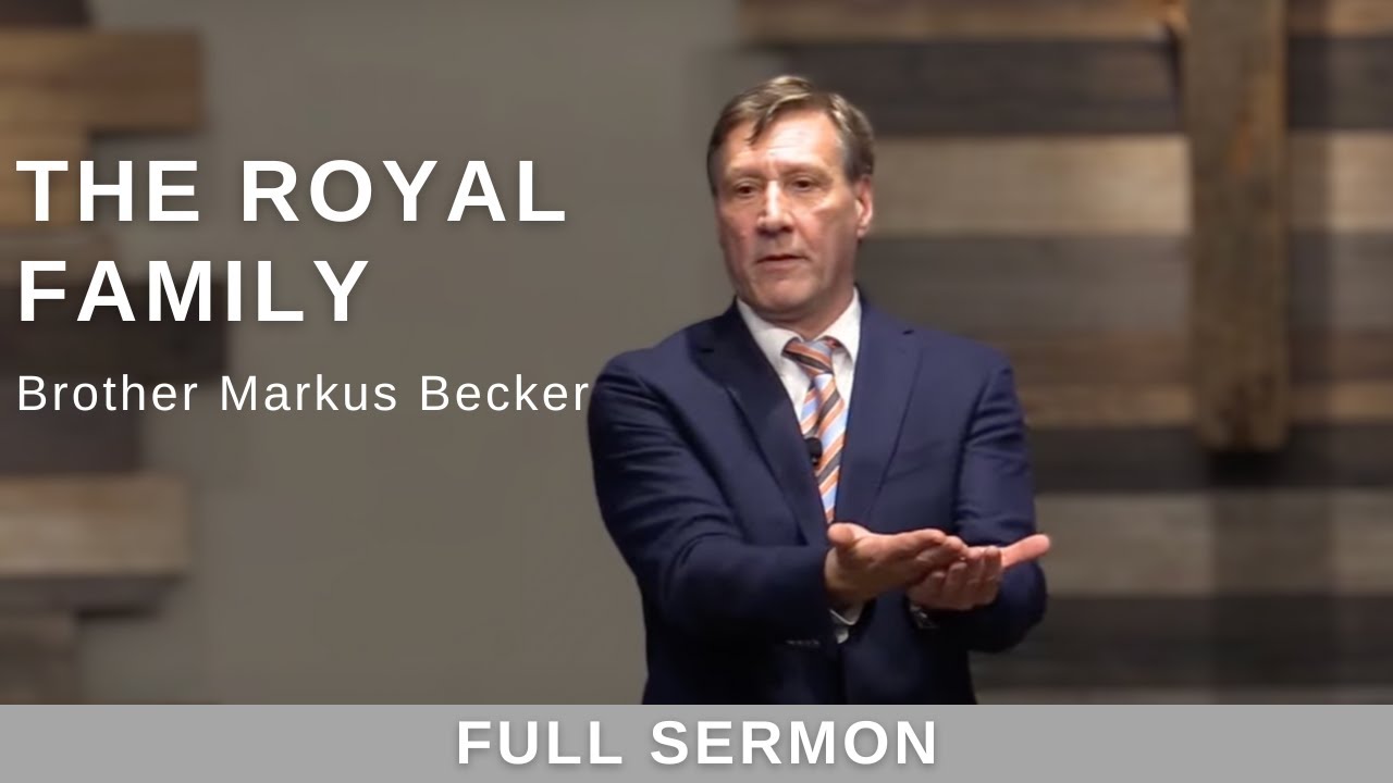 2021.11.17 - Bro. Markus Becker - The Royal Family