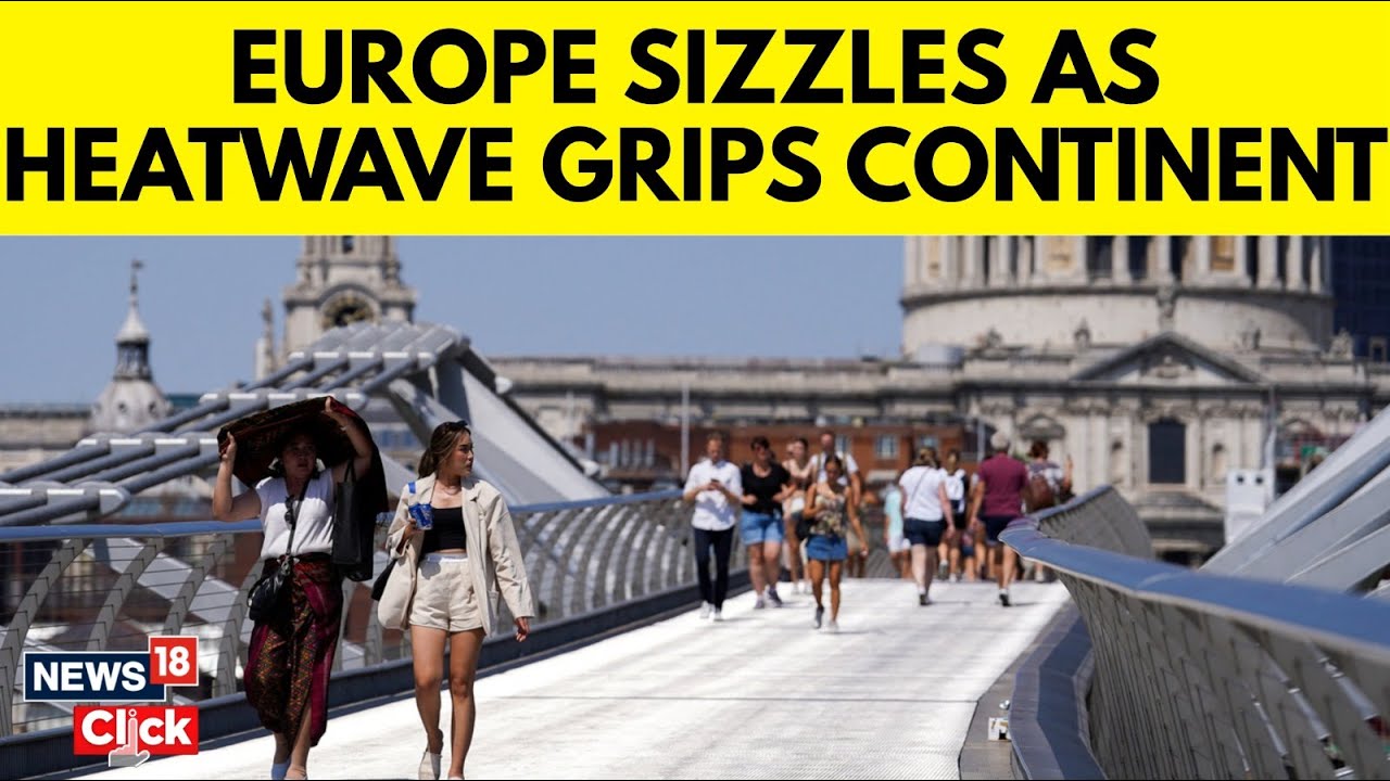 Europe Weather | London Temperatures Soared Above 30°C, Causing Widespread Heat Discomfort | N18G