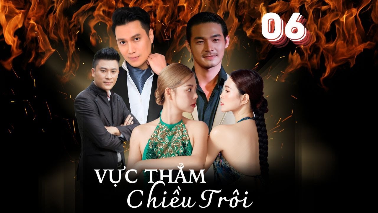 VỰC THẲM CHIỀU TRÔI -TẬP 6/30 | PHIM VIỆT NAM HAY NHẤT | QUÁCH NGỌC NGOAN, VIỆT ANH | PHIM HAY 2026